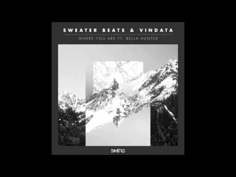 Sweater Beats & Vindata - Where You Are Ft. Bella Hunter