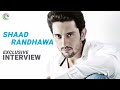 Exclusive Interview With Shaad Randhawa