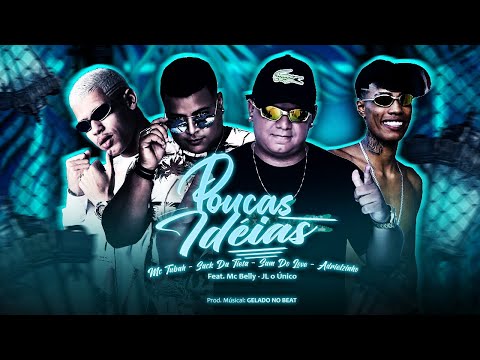 ADRIELZINHO, MC TUBAH, SAM DO LOVE E SACK DA TIETA FEAT. MC BELLY E JL O ÚNICO - POUCAS IDÉIAS