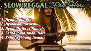 Download lagu Slow Reggae Pagi Hari 2025 ☕ Lagu Santai Ngopi, Relaksasi, dan Teman Kerja untuk Menenangkan Hati mp3