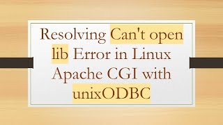 Download the video "Resolving Can't open lib Error in Linux Apache CGI with unixODBC"