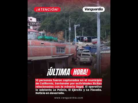 Capturan a 10 personas por presunta minería ilegal en California, Santander