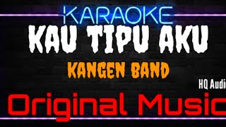 Download lagu Karaoke Kau Tipu Aku ( Original Music ) HQ Audio - Kangen Band mp3