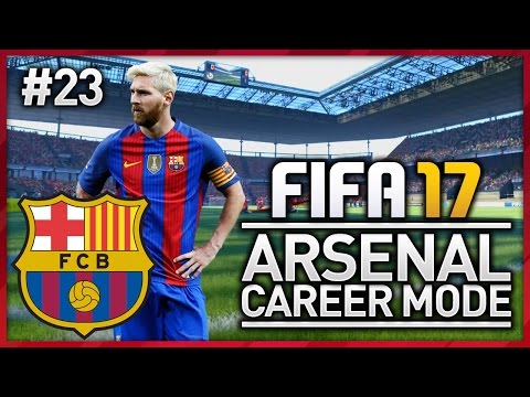 CUP FINAL VS BARCA! ARSENAL CAREER MODE - EPISODE #23 (FIFA 17)