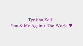 You &amp; Me Against The World - Tynisha Keli