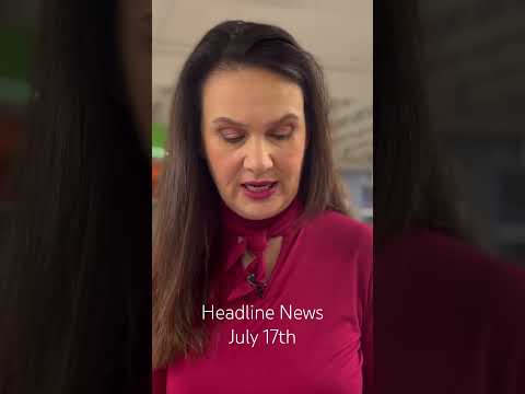 Headline News for July 17th