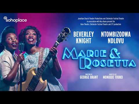 Marie & Rosetta @sohoplace starring Beverley Knight -  West End Trailer