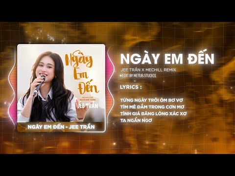 Ngày Em Đến Remix (Cheri Cheri Lady)-Jee Trần x meChill | Audio Lyrics Video|Từng Ngày Trôi Ôm Bơ Vơ