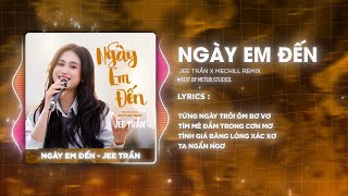 Ngày Em Đến Remix (Cheri Cheri Lady)-Jee Trần x meChill | Audio Lyrics Video|Từng Ngày Trôi Ôm Bơ Vơ