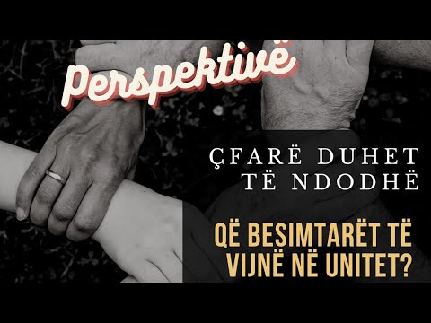 Çfarë duhet të ndodhë që besimtarët të vijnë bashkë në unitet?