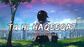 Tu Hi Haqeeqat (Slowed+Reverb) - Javed Ali | VibeMix Lyrics