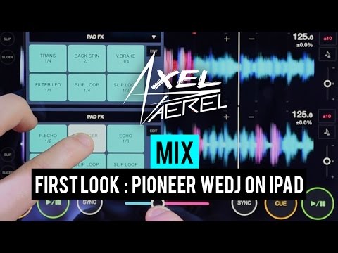 FIRST LOOK : PIONEER WEDJ APP on IPAD (MIX) - AXEL PAEREL