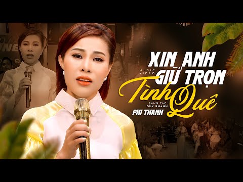 Xin Anh Giữ Trọn Tình Quê - Tiếng hát gây thương nhớ Phi Thanh (Official MV)