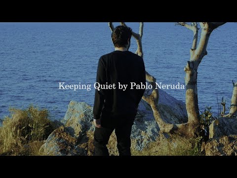 Keeping Quiet by Pablo Neruda