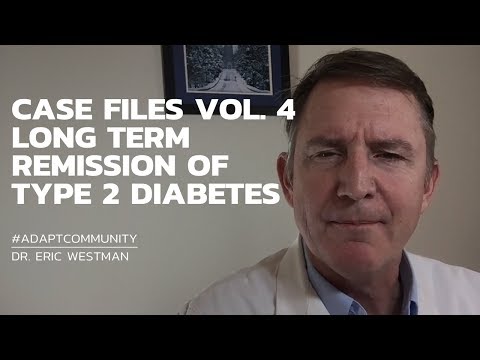 Case Files VOL. 4: Long Term Remission Of Type 2 Diabetes — Dr. Eric Westman