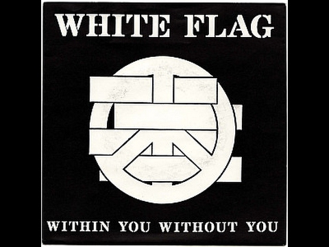 White Flag - Within You Without You [FULL SINGLE]