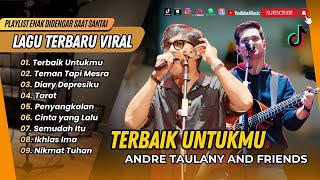 Download lagu ANDRE TAULANY AND FRIENDS - TERBAIK UNTUKMU | TEMAN TAPI MESRA | TAROT | POP INDO POPULER mp3