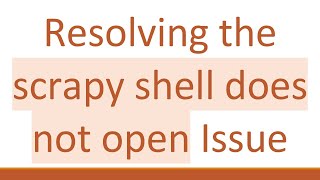 Download the video "Resolving the scrapy shell does not open Issue"