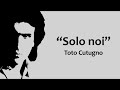 Toto Cutugno - Solo noi