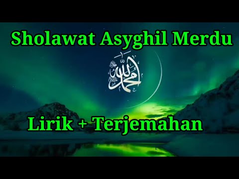 Sholawat Asyghil Merdu *Lirik + Terjemahan*