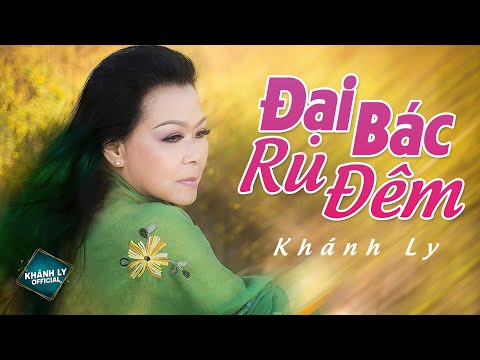 ĐẠI BÁC RU ĐÊM (ST: Trịnh Công Sơn) - KHÁNH LY | MV OFFICIAL