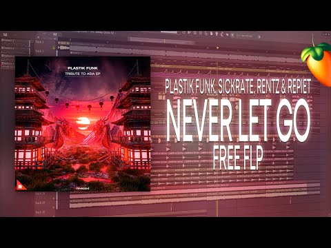 Plastik Funk, Sickrate, Rentz & Repiet - Never Let Go [FL Studio Remake + FREE FLP]