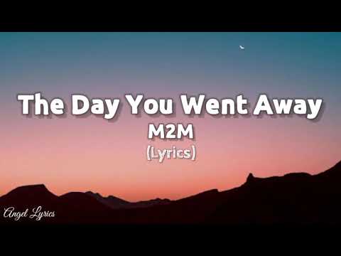 The Day You Went Away Lyrics M2M (Lyrics)