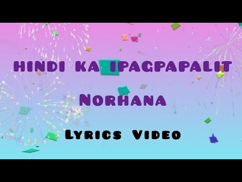 HINDI KA IPAGPAPALIT - NORHANA - LYRICS VIDEO