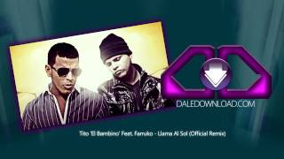 Tito El Bambino ft Farruko Llama Al Sol Oficcial Remix