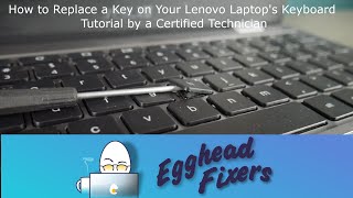 How to Replace a Key on Your Lenovo Laptop's Keyboard - Tutorial by a Certified Technician