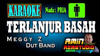 Download lagu TERLANJUR BASAH || Meggy Z || KARAOKE Nada Pria mp3
