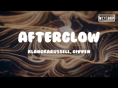 Klangkarussell, GIVVEN - Afterglow(Lyrics)#Klangkarussell #GIVVEN #Afterglow