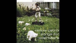 Snow Patrol - One Hundred Things You Should Have Done In Bed