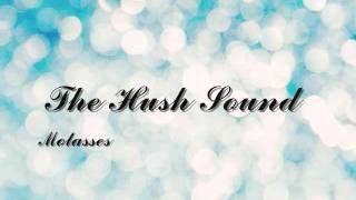 The Hush Sound - Molasses (Lyrics)