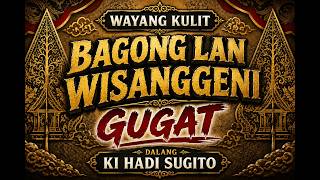 Download lagu BAGONG GUGAT! Wisanggeni Murka | Dalang Ki Hadi Sugito mp3