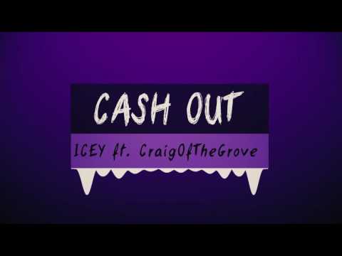 Icey ft. CraigOfTheGrove - Cash Out
