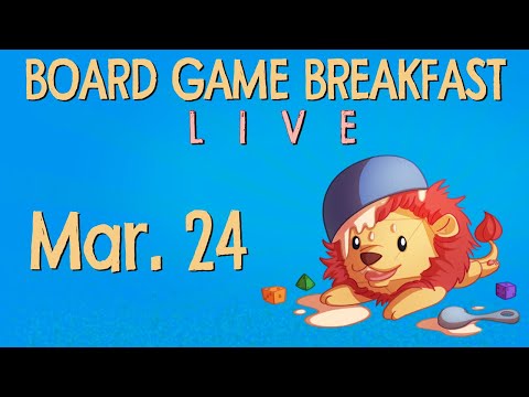 Board Game Breakfast LIVE - Mar. 24