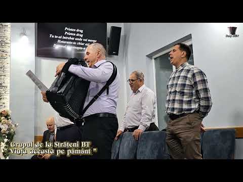 Grupul de la Străteni BT ~ "Viața aceasta pe pământ"