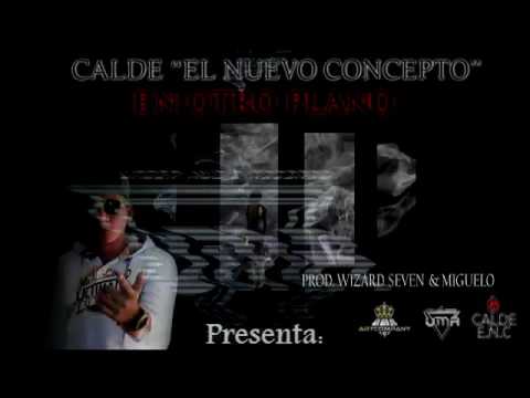 Calde - En Otro Plano (Prod by. Wizard Seven & Miguelo) Under Music Records