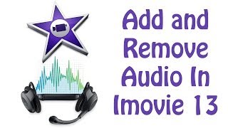 iMovie 2013 Tutorial - How To Add and Remove Audio