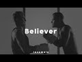 Imagine Dragons Believer Slowed Pitched Down And Reverb