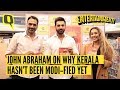 ‘Why Hasn’t Kerala Been Modi-fied Yet?’ John Abraham Answers