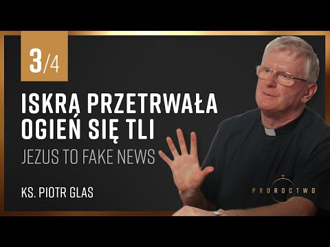 Jezus to fake news | CZ 3 | Iskra przetrwała ogień się tli | ks. Piotr Glas