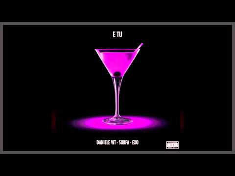 Daniele Vit feat. Surfa - E Tu - (prod. Exo)