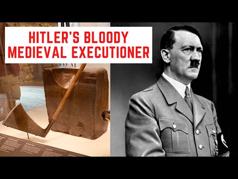 Hitler's BLOODY MEDIEVAL Executioner - The Axeman Of The Third Reich