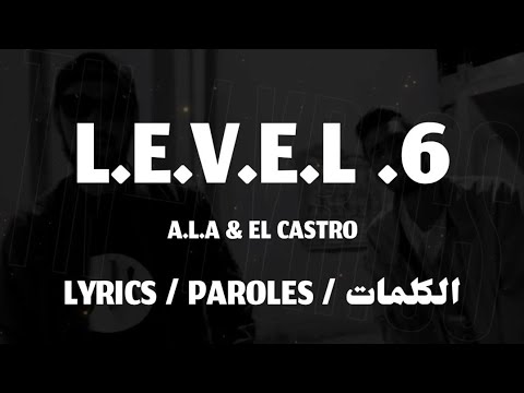 A.L.A & EL CASTRO - L.E.V.E.L .6 + LYRICS {TN-L}