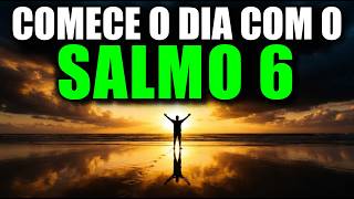 ORAÇÃO DA MANHÃ com SALMO 6 – Para Quem Acordou com o Coração Apertado | Palavra do dia