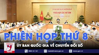 Phiên họp thứ 8, Ủy ban Quốc gia về chuyển đổi số - VNews