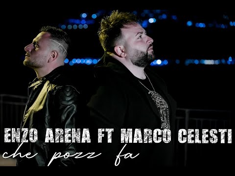 Enzo Arena Ft Marco Celesti - Che pozz fa' (Video Ufficiale 2022)