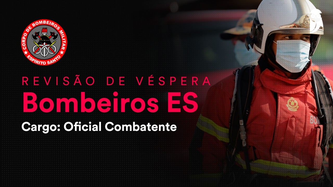 Revisão de Véspera Bombeiros ES - Oficial Combatente